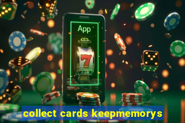 collect cards keepmemorys